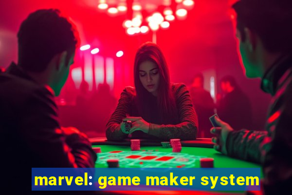 marvel: game maker system