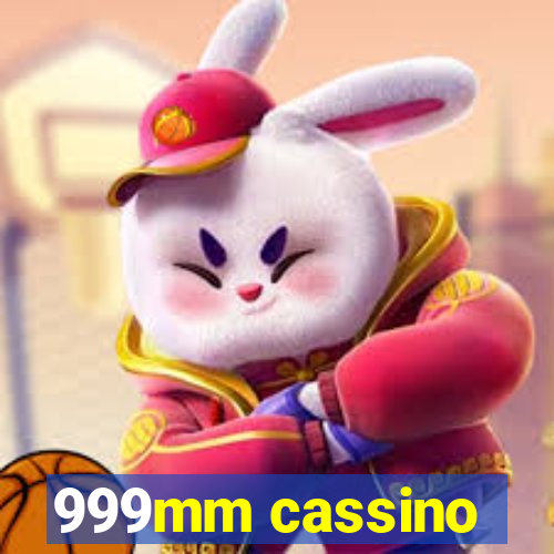 999mm cassino