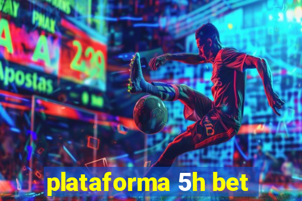 plataforma 5h bet