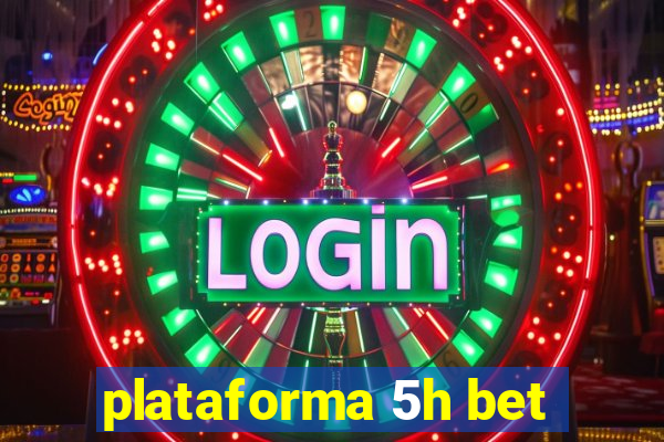 plataforma 5h bet