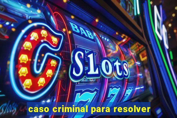 caso criminal para resolver