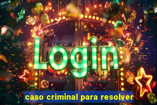 caso criminal para resolver