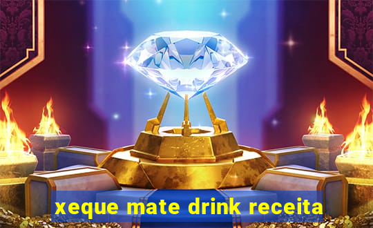 xeque mate drink receita