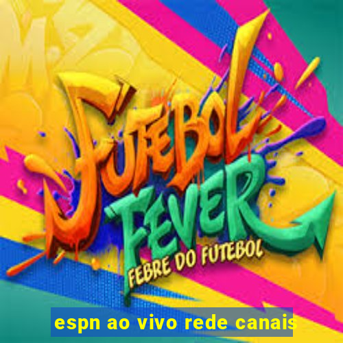 espn ao vivo rede canais