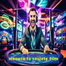 menace to society film