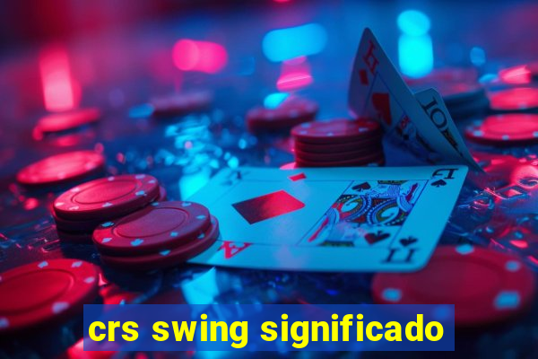 crs swing significado