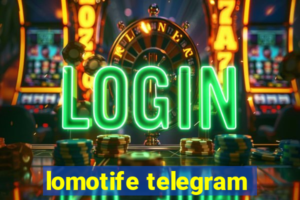 lomotife telegram