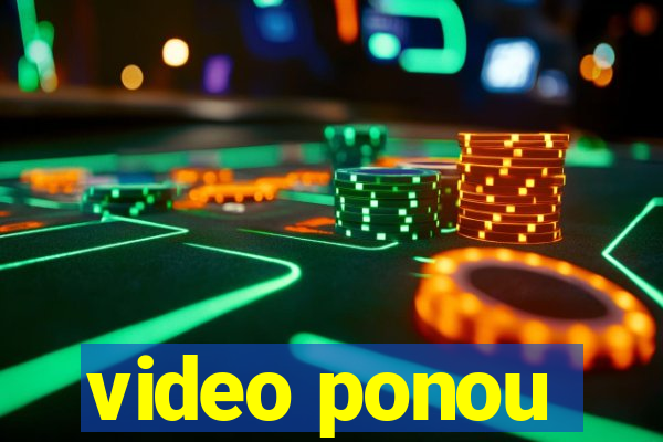 video ponou