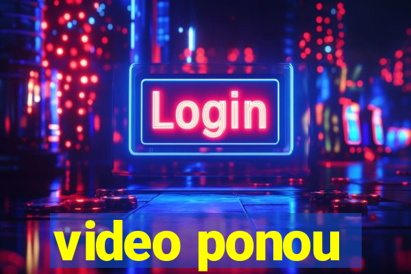 video ponou