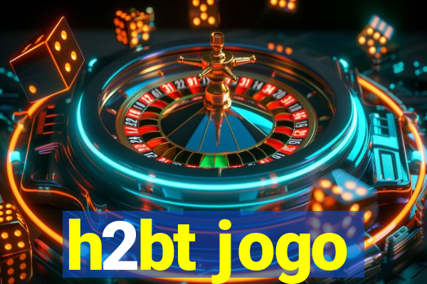 h2bt jogo