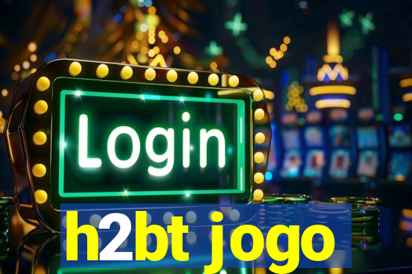 h2bt jogo