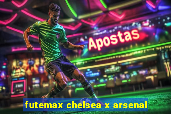 futemax chelsea x arsenal