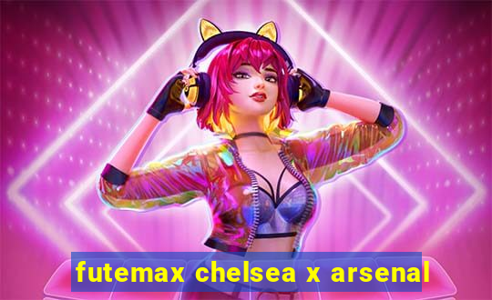 futemax chelsea x arsenal