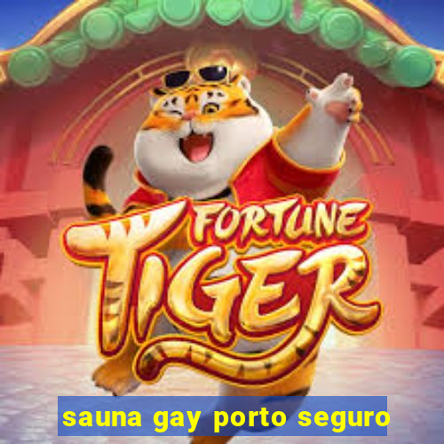 sauna gay porto seguro