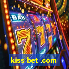 kiss bet .com