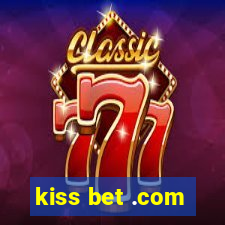 kiss bet .com