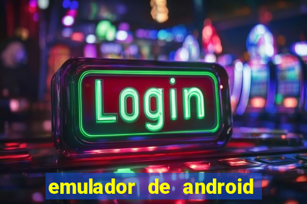 emulador de android para pc fraco