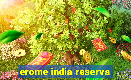 erome india reserva