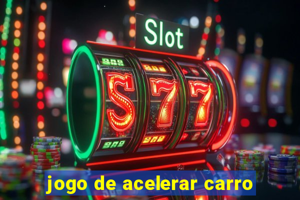 jogo de acelerar carro