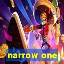 narrow one