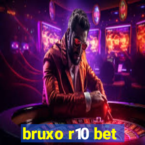 bruxo r10 bet