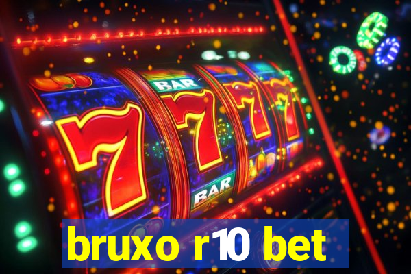 bruxo r10 bet