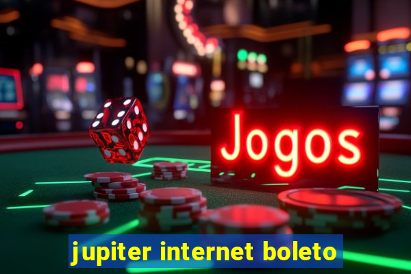 jupiter internet boleto