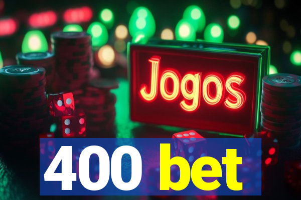 400 bet