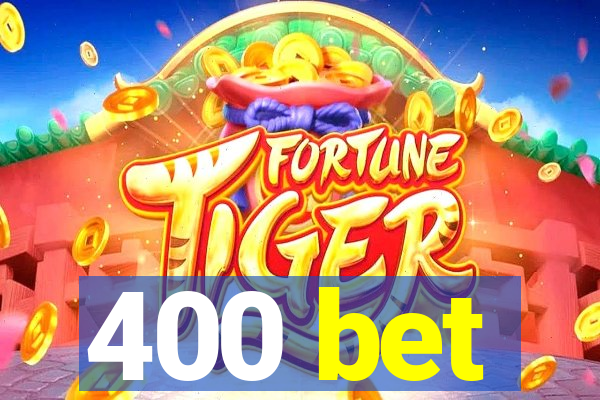 400 bet