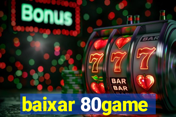 baixar 80game