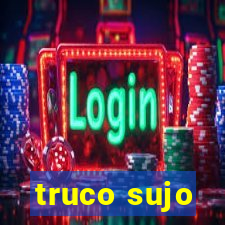 truco sujo