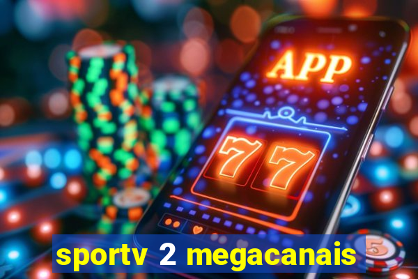 sportv 2 megacanais