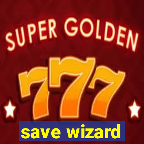 save wizard