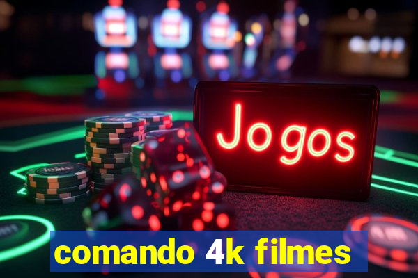 comando 4k filmes