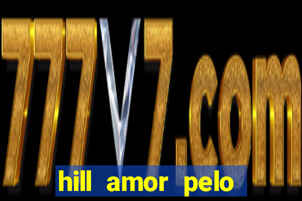 hill amor pelo jogo online