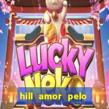 hill amor pelo jogo online