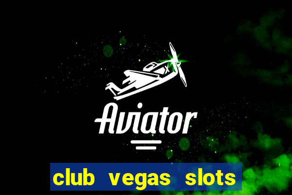 club vegas slots casino games 777