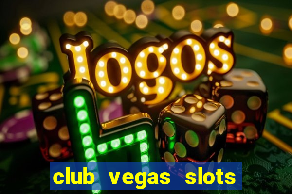 club vegas slots casino games 777