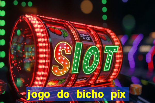 jogo do bicho pix da sorte