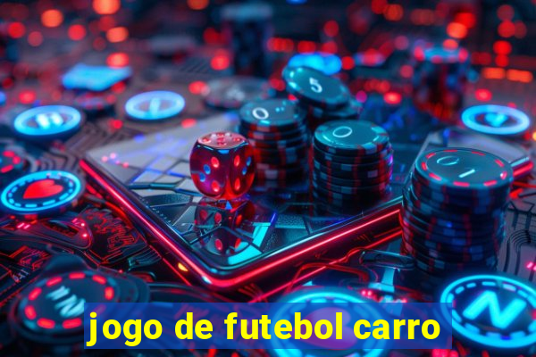 jogo de futebol carro