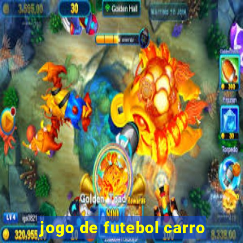 jogo de futebol carro