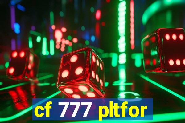 cf 777 pltfor