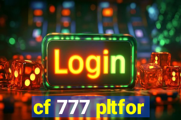 cf 777 pltfor