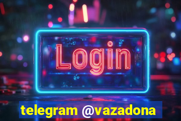 telegram @vazadona