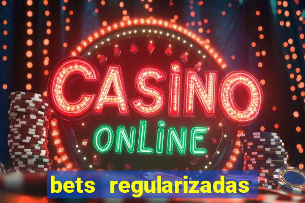 bets regularizadas no brasil