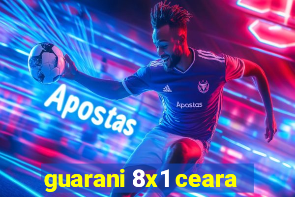 guarani 8x1 ceara