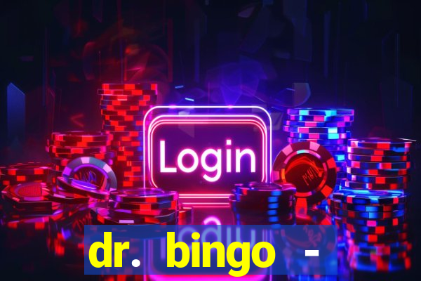 dr. bingo - videobingo   slots