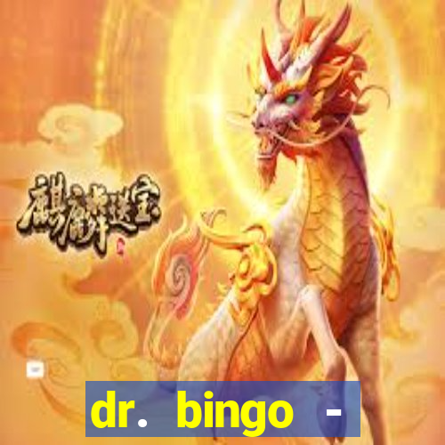 dr. bingo - videobingo   slots