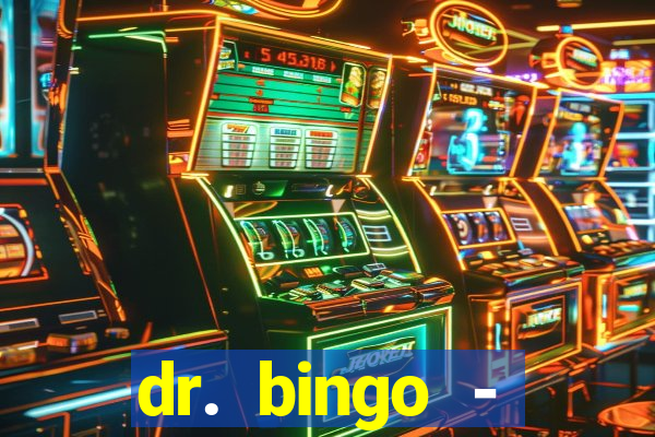 dr. bingo - videobingo   slots