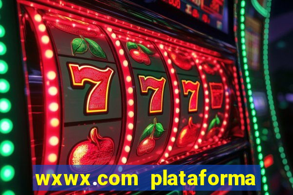 wxwx.com plataforma de jogos